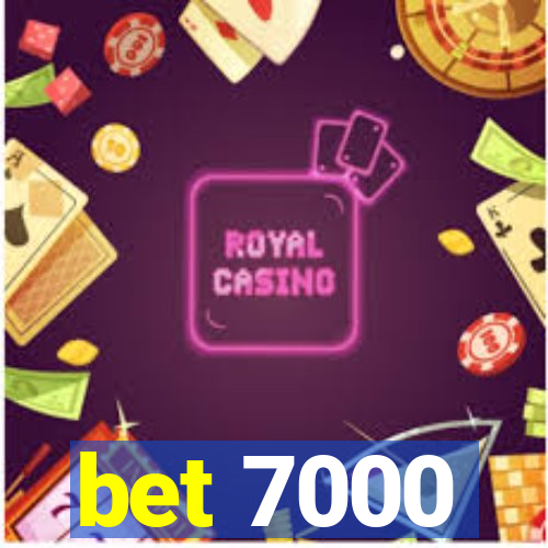 bet 7000